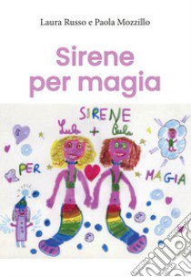 Sirene per magia libro di Russo Laura; Mozzillo Paola