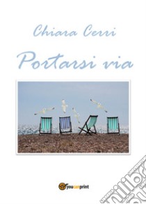 Portarsi via libro di Cerri Chiara