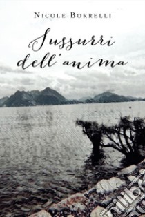 Sussurri dell'anima libro di Borrelli Nicole