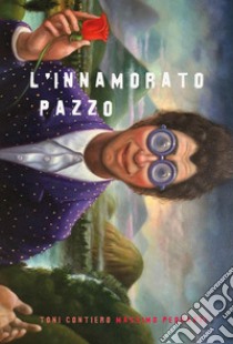 L'innamorato pazzo libro di Pedrazzi Massimo; Contiero Toni