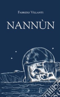 Nannùn libro di Villanti Fabrizio