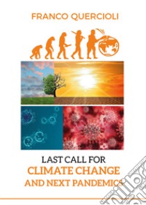 Last call for climate change and next pandemics libro di Quercioli Franco