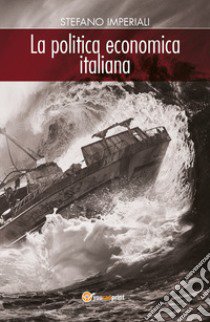 La politica economica italiana libro di Imperiali Stefano