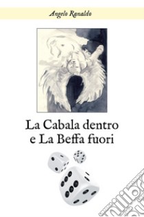 La cabala dentro e la beffa fuori libro di Ranaldo Angelo