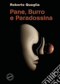 Pane, burro e paradossina libro di Quaglia Roberto