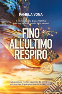 Fino all'ultimo respiro libro di Vona Pamela