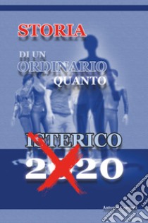 Storia di un ordinario quanto isterico 2020 libro di Campoli Antonio