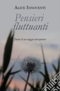 Pensieri fluttuanti libro di Innocenti Alice