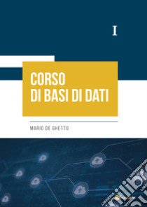 Corso di basi di dati I libro di De Ghetto Mario