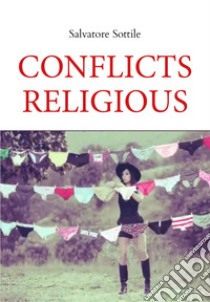 Conflicts religious libro di Sottile Salvatore