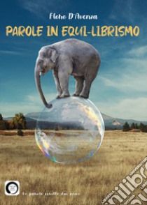 Parole in equi-librismo libro di D'avenza Floro