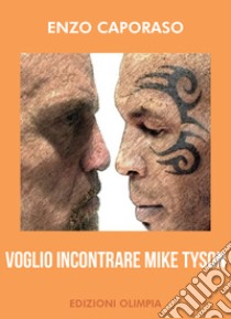 Voglio incontrare Mike Tyson libro di Caporaso Enzo