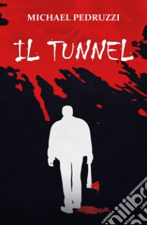 Il tunnel libro di Pedruzzi Michael