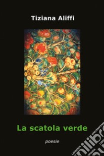 La scatola verde libro di Aliffi Tiziana