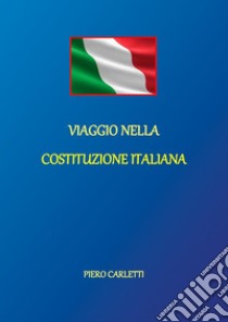 Viaggio nella Costituzione italiana libro di Carletti Piero