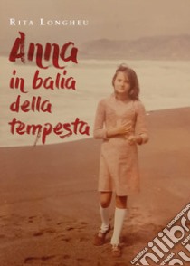 Anna in balia della tempesta libro di Longheu Rita