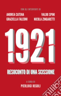 1921. Resoconto di una scissione libro di Regoli P. (cur.)