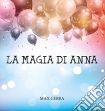 La magia di Anna libro di Cerba Max