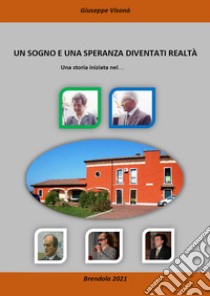 Un sogno e una speranza diventati realtà. Una storia iniziata nel... libro di Visonà Giuseppe