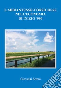 L'abbiatense-corsichese nell'economia di inizio '900 libro di Artero Giovanni