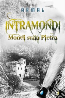 Intramondi. Mondi sulla pietra libro di Armal