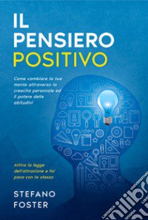 Il pensiero positivo libro di Foster Stefano