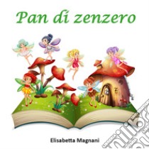 Pan di zenzero libro di Magnani Elisabetta