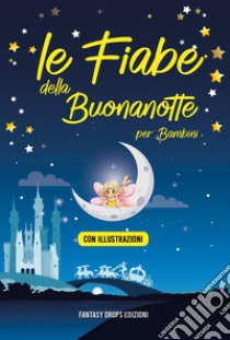 Le fiabe della buonanotte per bambini libro