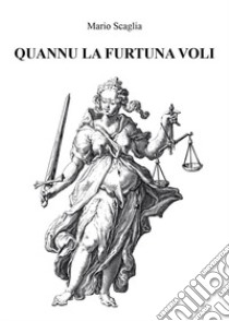 Quannu la furtuna voli libro di Scaglia Mario