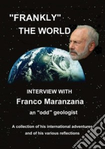 Frankly the world libro di Maranzana Franco