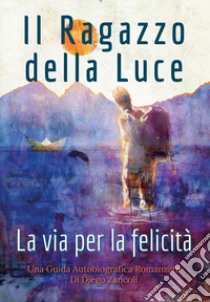 Il ragazzo della luce libro di Zancoli Diego