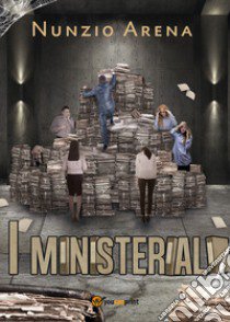 I ministeriali libro di Arena Nunzio