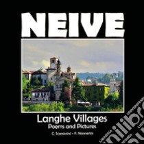 Neive. Langhe villages. Poems and pictures libro di Scanavino Claudio
