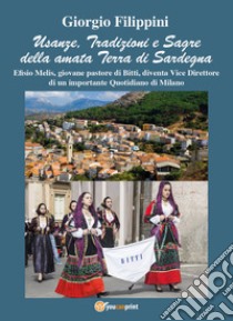 Usanze, tradizioni e sagre della amata terra di Sardegna libro di Filippini Giorgio