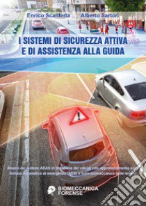 I sistemi di sicurezza attiva e di assistenza alla guida libro di Scanferla Enrico; Sartori Alberto