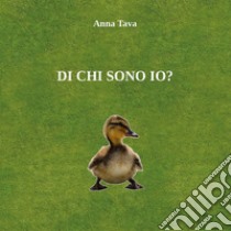 Di chi sono io? libro di Tava Anna