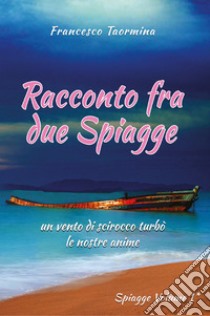 Racconto fra due spiagge. Vol. 1 libro di Taormina Francesco