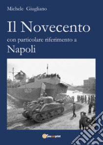 Il Novecento con particolare riferimento a Napoli libro di Giugliano Michele
