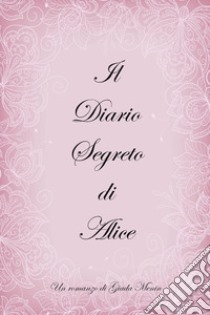 Il diario segreto di Alice libro di Menin Giada