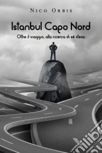 Istanbul Capo Nord libro di Orbis Nico