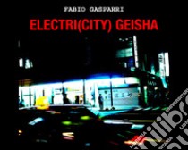 Electri(city) Geisha libro di Gasparri Fabio