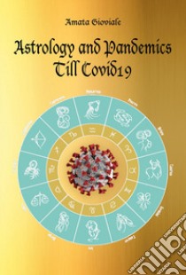 Astrology and pandemics till Covid19 libro di Gioviale Amata