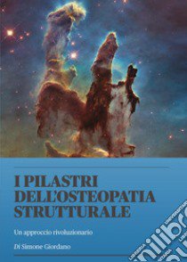 I pilastri dell'osteopatia strutturale libro di Giordano Simone