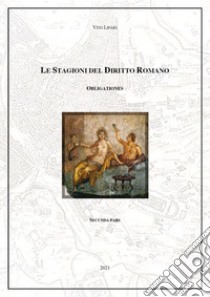 Obligationes. Le stagioni del diritto romano. Vol. 2 libro di Lipari Vito