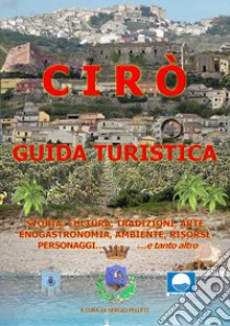 Cirò. Guida turistica libro di Felleti Sergio