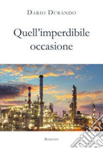 Quell'imperdibile occasione libro di Durando Dario