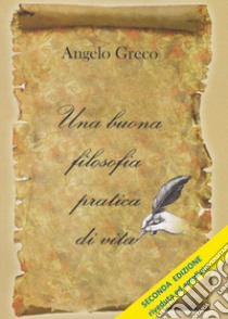 Una buona filosofia pratica di vita libro di Greco Angelo