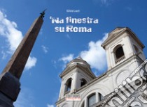 'Na finestra su Roma. Ediz. illustrata libro di Luzzi Gilda