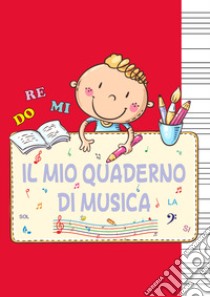 Il mio quaderno di musica libro di Ranieri Laura