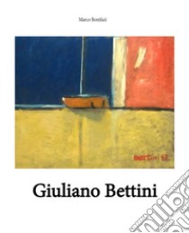 Giuliano Bettini libro di Bonifazi Marco